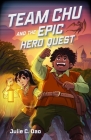 Team Chu and the Epic Hero Quest By Julie C. Dao Cover Image