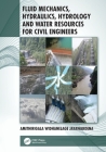Fluid Mechanics, Hydraulics, Hydrology and Water Resources for Civil Engineers By Amithirigala Widhanelage Jayawardena Cover Image