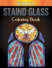Beautiful Staind Glass Coloring Book: A Coloring Book with Fun Stained Glass Coloring Book for Stress Relief and Relaxation, Beginners, Easy, for Boys Cover Image