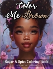 Color Me Brown: Designed to Boost Self-Confidence, Build Self-Esteem, and Promote Self-Love for Girls, Teens, and Women Cover Image