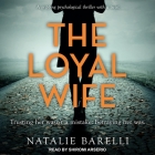 The Loyal Wife By Natalie Barelli, Shiromi Arserio (Read by) Cover Image
