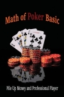 Math of Poker Basic: Pile Up Money and Professional Player: Essential Poker Math Cover Image