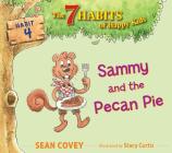 Sammy and the Pecan Pie: Habit 4 (The 7 Habits of Happy Kids #4) By Sean Covey, Stacy Curtis (Illustrator) Cover Image