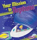 Your Mission to Neptune (Planets (Your Mission to ...)) By Sally Kephart Carlson, Scott Burroughs (Illustrator) Cover Image