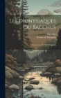 Les Dionysiaques Ou Bacchus: Poème Grec En Xlviii Chants... By Nonnos De Panopolis, Marcellus Cover Image