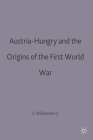 Austria-Hungary and the Origins of the First World War (Making of 20th Century #4) Cover Image