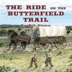 The Ride on the Butterfield Trail By Bill Alcorn, David Gilmore (Illustrator), David Gilmore (Cover Design by) Cover Image