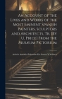 An Account of the Lives and Works of the Most Eminent Spanish Painters, Sculptors and Architects, Tr. [By U. Price] From the Musæum Pictorium By Acisclo Antonio Palomino de Castro Y (Created by) Cover Image
