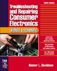 Troubleshooting & Repairing Consumer Electronics Without a Schematic (Tab Electronics) By Homer Davidson Cover Image