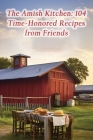 The Amish Kitchen: 104 Time-Honored Recipes from Friends Cover Image