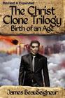 THE CHRIST CLONE TRILOGY - Book Two: Birth of an Age Cover Image