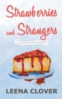 Strawberries and Strangers By Leena Clover Cover Image