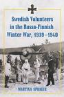 Swedish Volunteers in the Russo-Finnish Winter War, 1939-1940 Cover Image