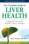 Your Complete Guide to Liver Health: Coping with Fatty Liver, Hepatitis, Cancer, and More (Johns Hopkins Press Health Books) By Paul J. Thuluvath Cover Image