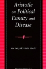 Aristotle on Political Enmity and Disease: An Inquiry Into Stasis By Kostas Kalimtzis Cover Image