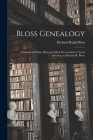 Bloss Genealogy; Edmund and Mary Bloss and Their Descendants in North America, by Richard R. Bloss. By Richard Ralph 1890- Bloss Cover Image