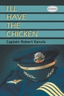 I'll Have the Chicken By Captain Robert Kavula Cover Image