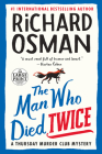 The Man Who Died Twice: A Thursday Murder Club Mystery By Richard Osman Cover Image