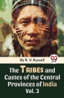 The Tribes And Castes Of The Central Provinces Of India Vol. 3 Cover Image