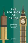The Politics of Drugs: Perceptions, Power and Policies By Susanne MacGregor Cover Image