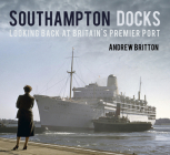 Southampton Docks: Looking Back at Britain's Premier Port Cover Image