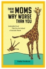 There Are Moms Way Worse Than You (Updated Revision and Analysis) By Nadia Freeborn Cover Image