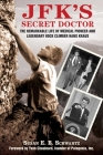 JFK's Secret Doctor: The Remarkable Life of Medical Pioneer and Legendary Rock Climber Hans Kraus By Susan E.B. Schwartz, Yvon Chouinard (Foreword by) Cover Image