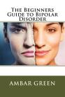 The Beginners Guide to Bipolar Disorder Cover Image