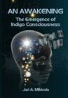 An Awakening: The Emergence of Indigo Consciousness Cover Image