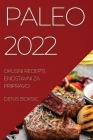 Paleo 2022: Okusni Recepti, Enostavni Za Pripravo By Denis Boksic Cover Image