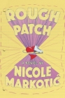Rough Patch By Nicole Markotic Cover Image