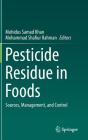 Pesticide Residue in Foods: Sources, Management, and Control By Mohidus Samad Khan (Editor), Mohammad Shafiur Rahman (Editor) Cover Image
