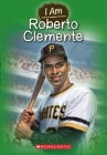 I Am Roberto Clemente (I Am #8) Cover Image