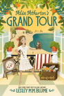 Alice Atherton's Grand Tour By Lesley M. M. Blume Cover Image