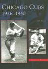 Chicago Cubs: 1926-1940 (Images of Baseball) By Art Ahrens Cover Image