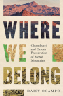 Where We Belong: Chemehuevi and Caxcan Preservation of Sacred Mountains By Daisy Ocampo Cover Image