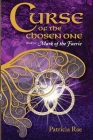 Curse of the Chosen One: Book 1 of Mark of the Faerie By Patricia Rae Cover Image