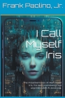 I Call Myself Iris By Frank Paolino Cover Image