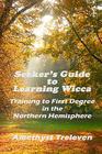Seeker's Guide To Learning Wicca: Training To First Degree In The Southern Hemisphere By Amethyst Treleven Cover Image