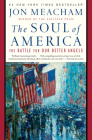 The Soul of America: The Battle for Our Better Angels By Jon Meacham Cover Image