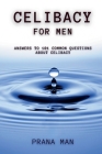 Celibacy For Men: Answers to 101 Common Questions About Celibacy By Prana Man Cover Image