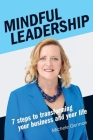 Mindful Leadership: 7 Steps to Transforming Your Business and Your Life By Michele Gennoe Cover Image