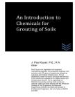An Introduction to Chemicals for Grouting of Soils (Geotechnical Engineering) By J. Paul Guyer Cover Image