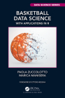 Basketball Data Science: With Applications in R By Paola Zuccolotto, Marica Manisera Cover Image