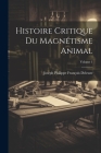 Histoire Critique Du Magnétisme Animal; Volume 1 Cover Image