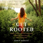 Get Rooted: Reclaim Your Soul, Serenity, and Sisterhood Through the Healing Medicine of the Grandmothers Cover Image