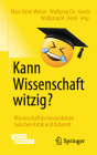 Kann Wissenschaft Witzig?: Wissenschaftskommunikation Zwischen Kritik Und Kabarett By Marc-Denis Weitze (Editor), Wolfgang Chr Goede (Editor), Wolfgang M. Heckl (Editor) Cover Image