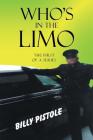 Who's in the Limo: The first of a series By Billy Pistole Cover Image