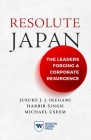 Resolute Japan: The Leaders Forging a Corporate Resurgence Cover Image