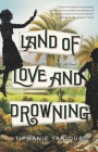 Land of Love and Drowning: A Novel By Tiphanie Yanique Cover Image
